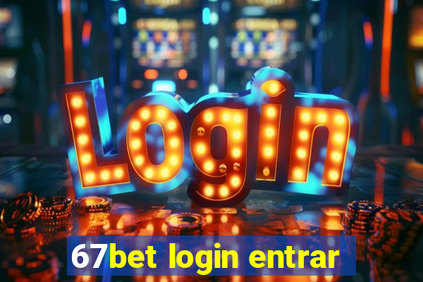 67bet login entrar